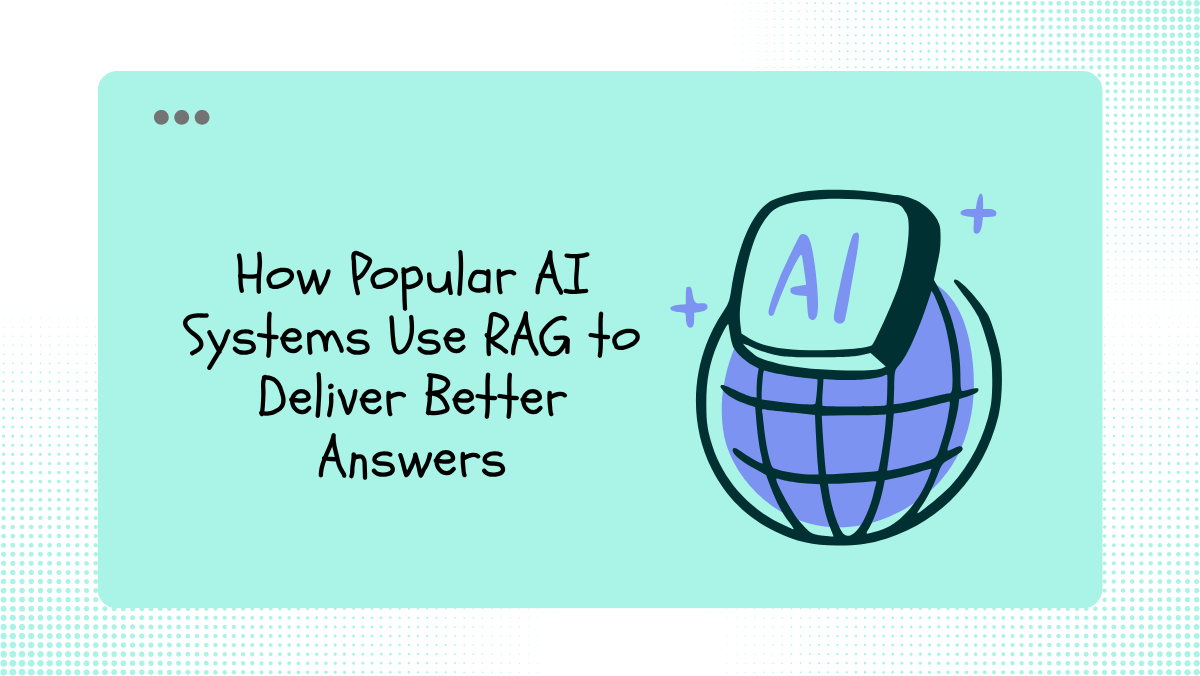 How Popular AI Systems Use RAG to Deliver Better Answers