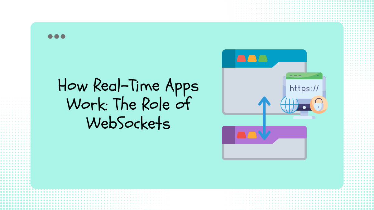 How Real-Time Apps Work: The Role of WebSockets